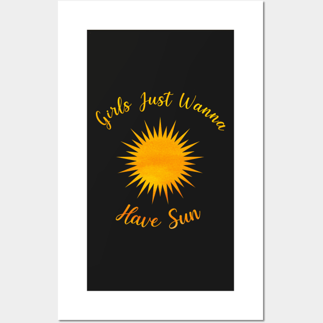 Girls Just Wanna Have Sun -  Watercolour Style Summer Quote Design Wall Art by sarahwainwright